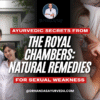 Ayurvedic Secrets from the Royal Chambers: Natural Remedies for Sexual Weakness