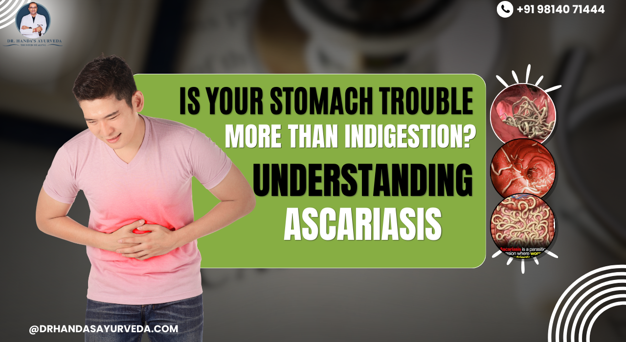 Is Your Stomach Trouble More Than Indigestion? Understanding Ascariasis