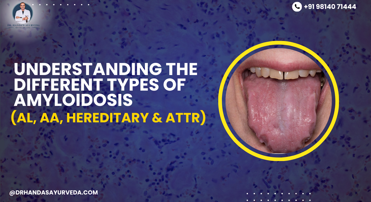 Understanding the Different Types of Amyloidosis (AL, AA, Hereditary & ATTR)