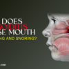 Why Does Adenoiditis Cause Mouth Breathing and Snoring?
