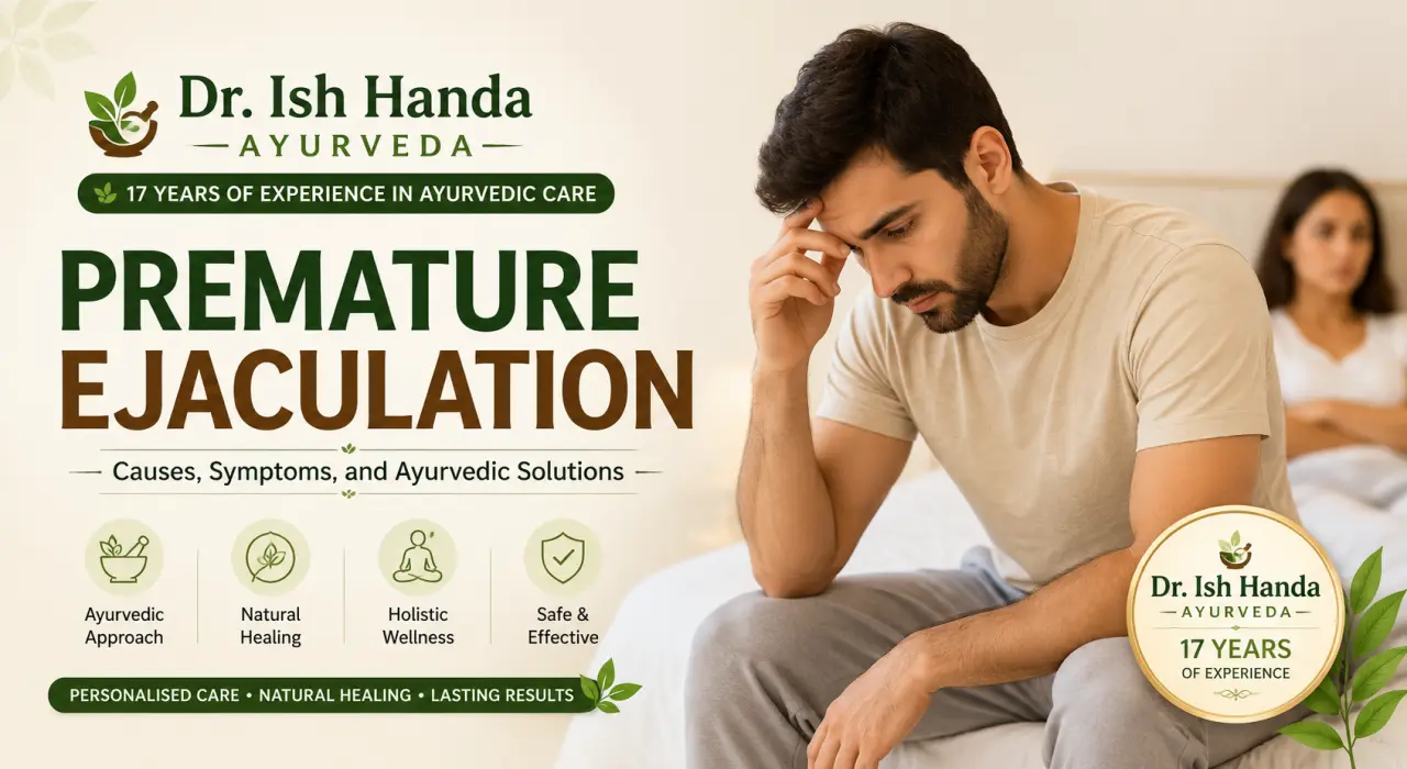 premature ejaculation cause symptoms and ayurvedic view by Dr. Ish Handa